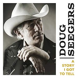 Doug Seegers - A Story I Got to Tell