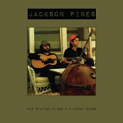 Jackson Pines - Gas Station Blues & Diamond Rings [Explicit]