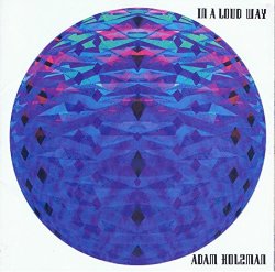 Adam Holzman - In a Loud Way by Adam Holzman (1993-10-05)