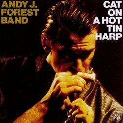 Andy J. Forest Band - Cat on a Hot Tin Harp