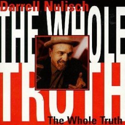 Darrell Nulisch - The Whole Truth by Darrell Nulisch (1998-08-11)