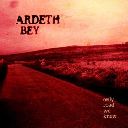 Ardeth Bey - Only Road We Know