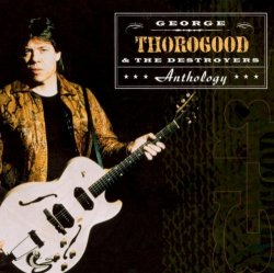 George Thorogood & The Destroyers - Rockin' My Life Away (Remastered)