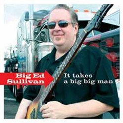 Big ed Sullivan - It Takes a Big Big Man by Big ed Sullivan