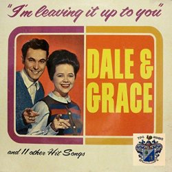 Dale & Grace - I'm Leaving It Up to You
