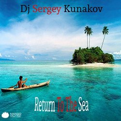 Dj Sergey Kunakov - Return To The Sea