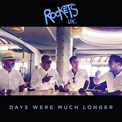 Rockets Uk - Days Were Much Longer