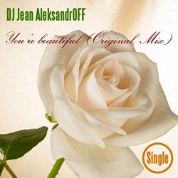 Dj Jean Aleksandfoff - You're Beautiful (Original Mix)