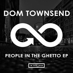 Dom Townsend - People In The Ghetto EP