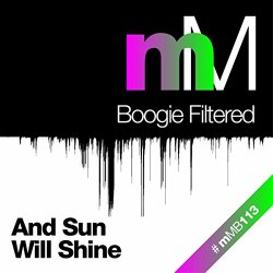 Boogie Filtered - And Sun Will Shine (Boogie Filtered Remix)