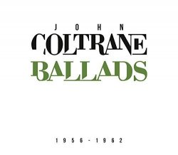 Ballads 1956-1962 by John Coltrane (2015-12-11)