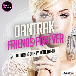 Dantrak - Friends Forever (Dj Lara & Danny Kobe Remix)