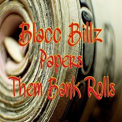 Blacc Billz - Papers, Them Bank Rolls [Explicit]