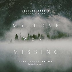 Aquilon Deep - My Love Went Missing