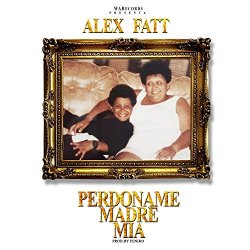 Alex Fatt - Perdoname Madre Mia