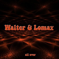 Walter And Lomax - All Over