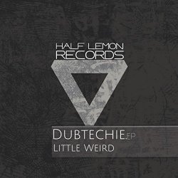 Dubtechie - Little Weird