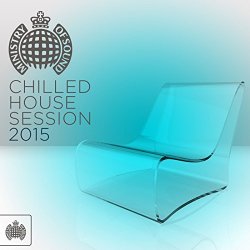 Ministry of Sound - Chilled House Session 2015 - Ministry of Sound