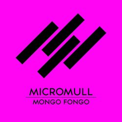 Micromull - Mongo Fongo