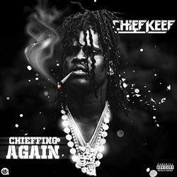 Chief Keef - Chieffing Again [Explicit]