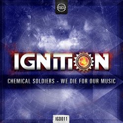 Chemical Soldiers - We Die For Our Music
