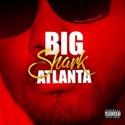 Big Shark Atlanta - Big Shark Atlanta [Explicit]
