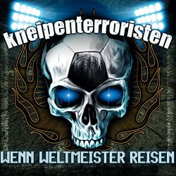 Kneipenterroristen - Wenn Weltmeister reisen