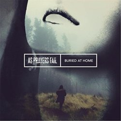 As Prayers Fail - Buried at Home