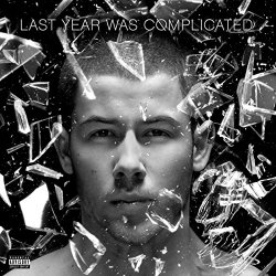 Nick Jonas - Last Year Was Complicated [Explicit]