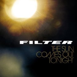 Filter - Sun Comes Out Tonight,the