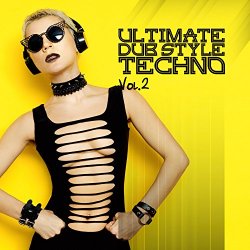 Various Artists - Ultimate Dub Style Techno, Vol. 2 [Explicit]