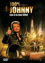 Johnny Hallyday - Johnny Hallyday : 100% Johnny Live à la Tour Eiffel