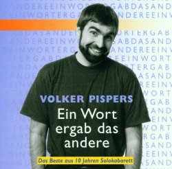 Volker Pispers - Ein Wort Ergab Das Andere