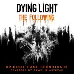 Dying Light - Dying Light the Following (Original Game Soundtrack)