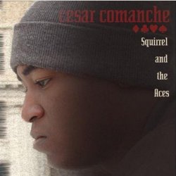 Cesar Comanche - Squirrel And The Aces [Explicit]