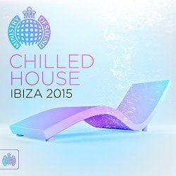 Various Artists - Chilled House Ibiza 2015 - Ministry of Sound