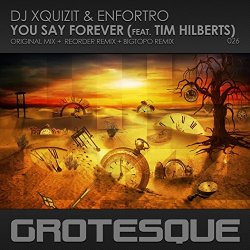 DJ Xquizit And Enfortro - You Say Forever (feat. Tim Hilberts) [Bigtopo Remix]