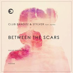 Club Banditz And StylVer (feat Adara) - Between The Scars