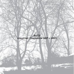 Envy - Compiled Fragments 1997-2003