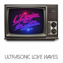 LEquipe Du Son - Ultrasonic Love Waves