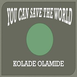 Kolade Olamide - You Can Change The World