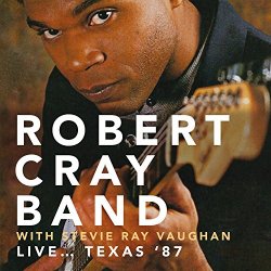 Robert Cray Band - Live... Texas '87 - Club Redux, Dallas, Texas. 21St January 1987 (Remastered)