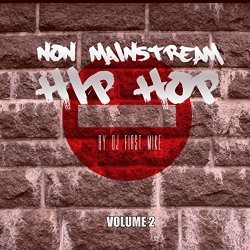 Dj First Mike - Non Mainstream Hip Hop, Vol. 2 [Explicit]