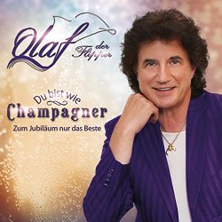 Olaf - Du bist wie Champagner - Zum Jubil&auml;um nur das Beste