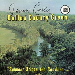 Jimmy Carter and Dallas County Green - Summer Brings the Sunshine