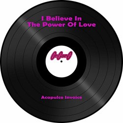 Acapulco Invoice - I Believe In The Power Of Love