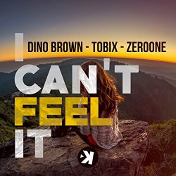 Dino Brown Tobix and Zeroone - I Can't Feel It (Future Remix Radio)