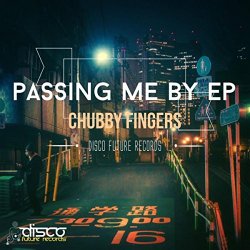 Chubby Fingers - Passing Me By EP