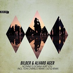 Bilber And Alvaro Ager - Nothing's Gonna Hurt You