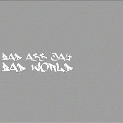 Bad Ass Jay - Bad World [Explicit]